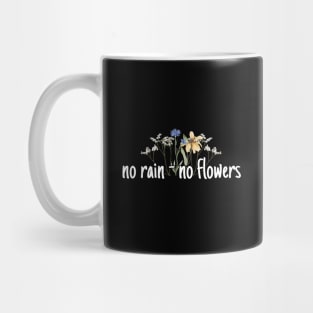 No rain - no flowers Mug